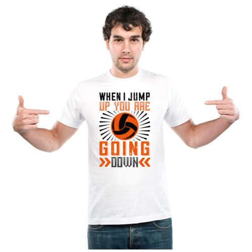 UDNAG Unisex Round Neck Graphic 'Volleyball | When I Jump up You are Going Down' Polyester T-Shirt White [Size 2YrsOld/22in to 7XL/56in]