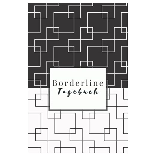 Borderline-Tagebuch: Tagebuch für Menschen mit einer Borderline-Persönlichkeitsstörung