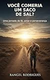 salamandre  Você Comeria um Saco de Sal? : Uma Jornada de Fé, Amor e Perseverança (Portuguese Edition)