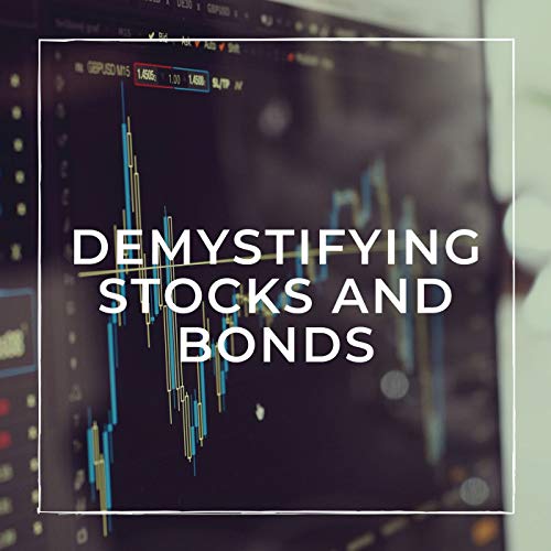 Demystifying Stocks & Bonds