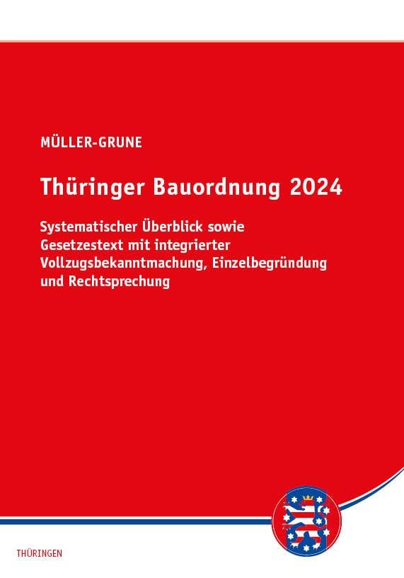 Thüringer Bauordnung 2024: Textausgabe mit systematischem Überblick, Vollzugsbekanntmachung und Einzelbegründungen der Paragrafen