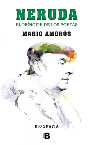 Neruda: El Príncipe de los Poetas (Spanish Edition)