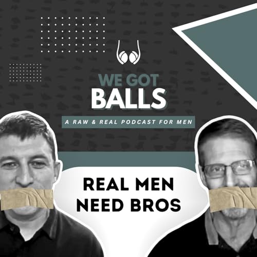 Real Men Need Bros | 124