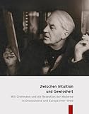 Zwischen Intuition Und Gewissheit: Will Grohmann Und Die Rezeption Der Moderne in Deutschland Und Europa 1918-1968 (German Edition)