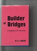 Builder of bridges;: The biography of Dr. Bob Jones, Sr., B0006BZQ02 Book Cover