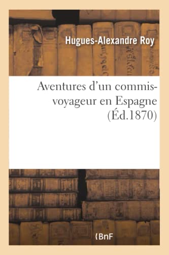Aventures d'un commis-voyageur en Espagne (French Edition)