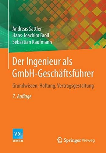 Der Ingenieur als GmbH-Geschäftsführer: Grundwissen, Haftung, Vertragsgestaltung (VDI-Buch) Der Ingenieur als GmbH-Geschäftsführer: Grundwissen, Haftung, Vertragsgestaltung (VDI-Buch)