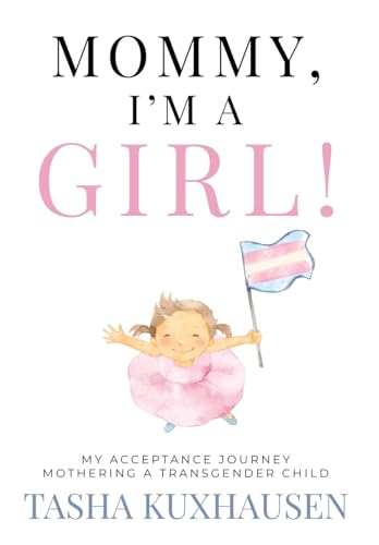 Mommy, I'm a Girl!: My Acceptance Journey Mothering a Transgender Child