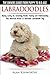 Labradoodles - The Owners Guide from Puppy to Old Age for Your American, British or Australian Labradoodle Dog