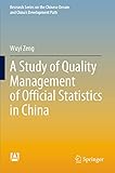 A Study of Quality Management of Official Statistics in China (Research Series on the Chinese Dream and China’s Development Path)