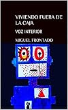 VIVIENDO FUERA DE LA CAJA: VOZ INTERIOR