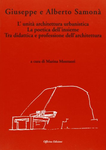 Giuseppe E Alberto Samonà . L'unità Architettura Urbanistica. La Poetica Dell'insieme Tra Didattica E Professione Dell'architettura Giuseppe E Alberto Samonà . L'unità Architettura Urbanistica. La Poetica Dell'insieme Tra Didattica E Professione Dell'architettura