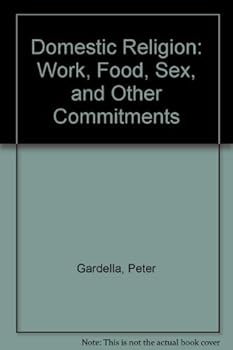 Paperback Domestic Religion: Work, Food, Sex, and Other Commitments Book