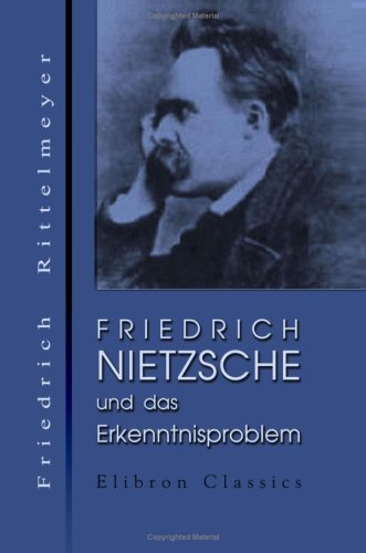 Friedrich Nietzsche und das Erkenntnisproblem (German Edition)