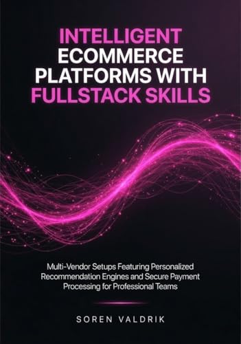 Intelligent Ecommerce Platforms with Fullstack Skills: Multi-Vendor Setups Featuring Personalized Recommendation Engines and Secure Payment Processing for Professional Teams