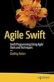 Agile Swift: Swift Programming Using Agile Tools and Techniques