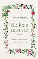 Belleza natural: Cuida tu piel y tu cabello con cosmética hecha en casa 8408257544 Book Cover