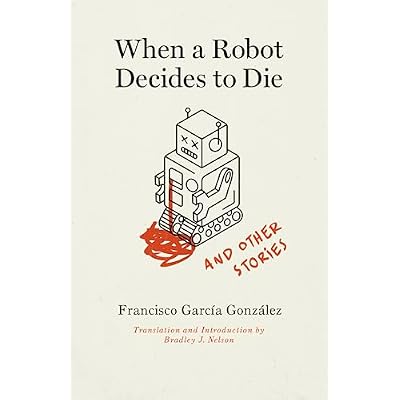 When a Robot Decides to Die and Other Stories