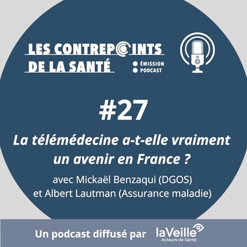 『#27 - La t&eacute;l&eacute;m&eacute;decine a-t-elle vraiment un avenir en France ?』のカバーアート