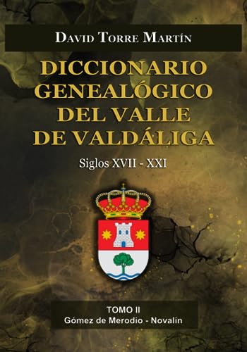 Diccionario Genealógico del Valle de Valdáliga: Tomo II