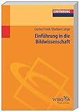Einführung in die Bildwissenschaft: Bilder in der visuellen Kultur
