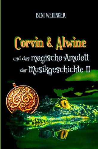 Corvin und Alwine - und das magische Amulett der Musikgeschichte - Teil 2: Ein musikalisches Abenteuer in Afrika. Vom Schlagzeug-Pädagogen Beni ... und Jugendliche, Altersempfehlung 11-17 Jahre