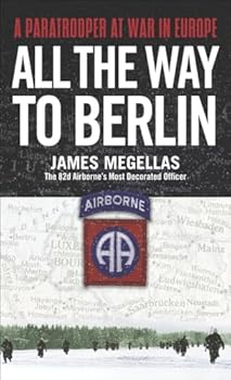 Mass Market Paperback All the Way to Berlin: A Paratrooper at War in Europe Book