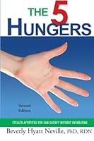 The Five Hungers: Stealth Appetites You Can Satisfy Without Overeating 1477561536 Book Cover