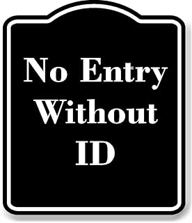 No Entry Without ID BLACK Aluminum Composite Sign 8.5''x10''