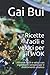 Ricette facili e veloci per il WOK: Formule facili e veloci con ingredienti semplici per il divertimento asiatico