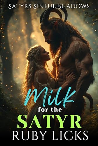 Milk for the Satyr: A Dark Monster Romance (Satyrs Sinful Shadows Book 5)