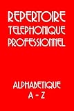  Repertoire Telephonique Professionnel, Alphabetique A-Z, 220 Pages: pour répertorier les coordonnées de 624 clients : Noms, Adresses, Numéros de ... Adresses e-mail, couverture matte rouge