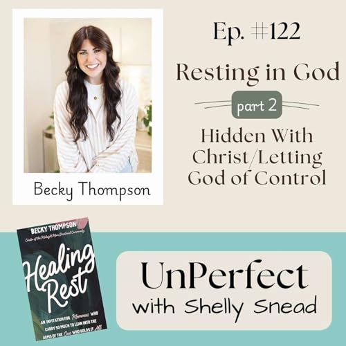 Resting in God with Becky Thompson: Hidden with Christ, Letting Go of Control