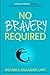 No Bravery Required: A Clinically Proven Program for Fears, Phobias and Social Anxiety