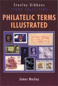 By Dr James MacKay Philatelic Terms Illustrated (4th edition) [Paperback]