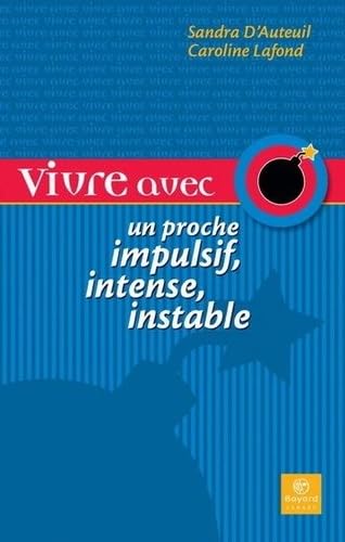 Vivre avec un proche impulsif, intense, instable - Sandra D'Auteuil, Caroline Lafond (2025) Vivre avec un proche impulsif, intense, instable - Sandra D'Auteuil, Caroline Lafond (2025)