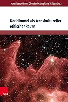 Der Himmel ALS Transkultureller Ethischer Raum: Himmelskonstellationen Im Spannungsfeld Von Literatur Und Wissen 384710618X Book Cover