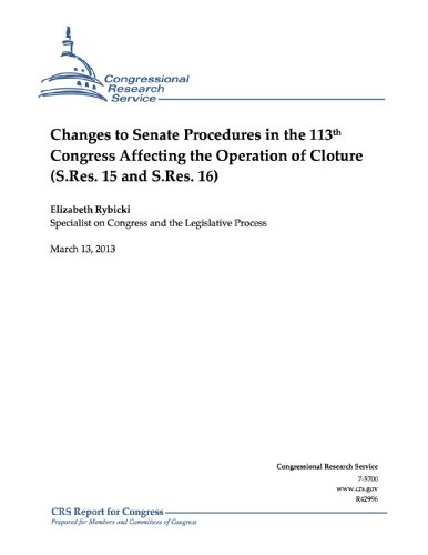 Changes to Senate Procedures in the 113th Congress Affecting the Operation of Cloture (S.Res. 15 and S.Res. 16) (English Edition)