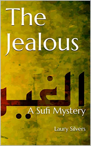 The Jealous: A Sufi Mystery (The Sufi Mysteries Book 2) by [Laury Silvers]