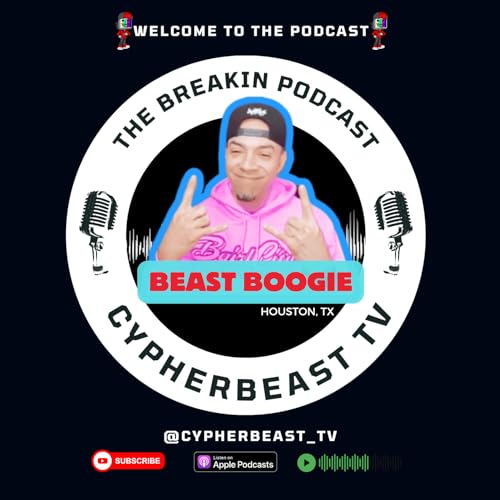 BBOY BEAST BOOGIE Community Impact & Content Creation🔥CypherBeastTV #podcast #breaking #dance #texas