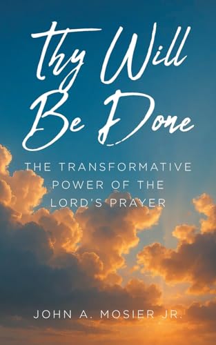 Thy Will Be Done: The Transformative Power of the Lord's