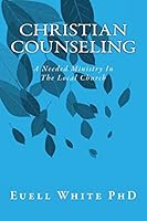 Christian Counseling: A Needed Ministry In The Local Church 1517286808 Book Cover