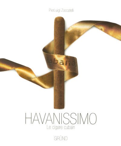 Preisvergleich Produktbild Havanissimo (Ancien prix Editeur : 25 Euros): Le cigare cubain