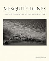 Mesquite Dunes: A sinuous symphony written on a ancient dry lake 1512357065 Book Cover