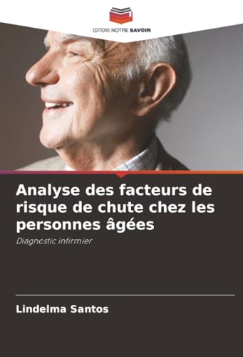 livre Analyse des facteurs de risque de chute chez les personnes âgées: Diagnostic infirmier