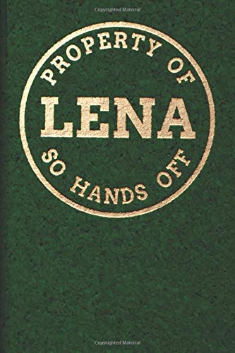 Property Of LENA So Hands Off: Personalized 6 x 9 Sized 100 Pages Custom Name Goldtone Logo on Dark Green Style Background Wide Ruled Lined Blank ... Granddaughters Grandsons (CME LENA Goldtone)