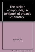 The carbon compounds;: A textbook of organic chemistry, B00087XMVY Book Cover