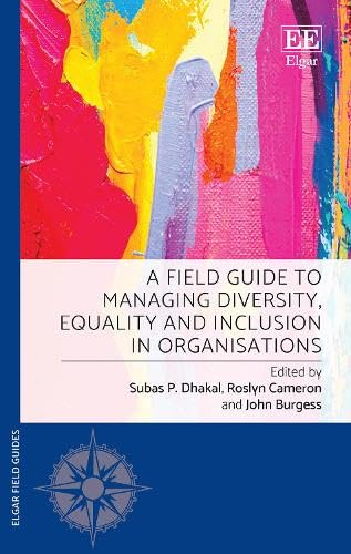 A Field Guide to Managing Diversity, Equality and Inclusion in Organisations (Elgar Field Guides)