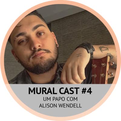 MuralCast #4 - Com Alison Wendell