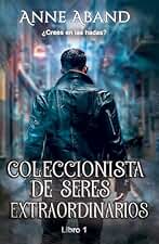 Coleccionista de seres extraordinarios: (Fantasía romántica)
